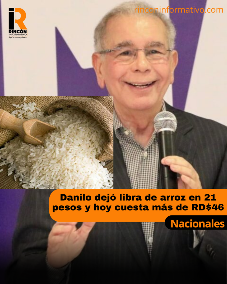 Danilo dejó libra de arroz en 21 pesos y hoy cuesta más de RD$46